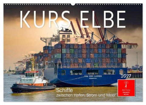 Kurs Elbe - Schiffe zwischen Hafen, Strom und Meer (Wandkalender 2027 DIN A2 quer), CALVENDO Monatskalender