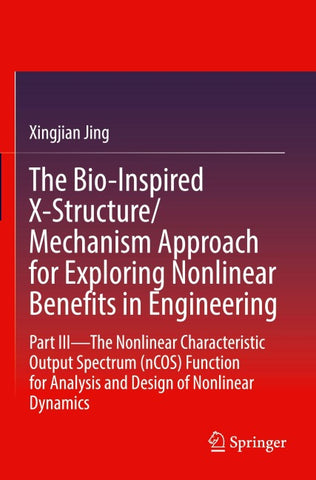 The Bio-Inspired X-Structure/Mechanism Approach for Exploring Nonlinear Benefits in Engineering