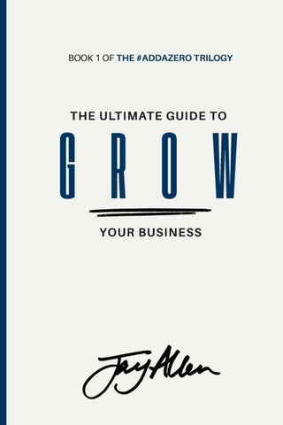 The Ultimate Guide to GROW Your Business