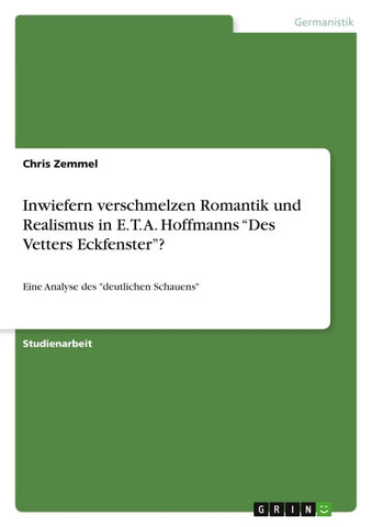 Inwiefern verschmelzen Romantik und Realismus in E. T. A. Hoffmanns "Des Vetters Eckfenster"?