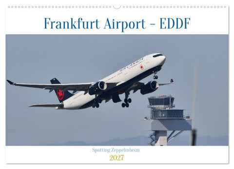 Frankfurt Airport - EDDF (Wandkalender 2027 DIN A2 quer), CALVENDO Monatskalender