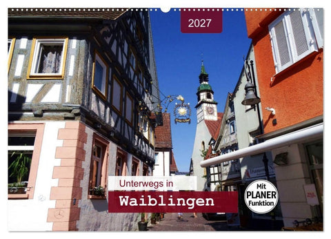 Unterwegs in Waiblingen (Wandkalender 2027 DIN A2 quer), CALVENDO Monatskalender