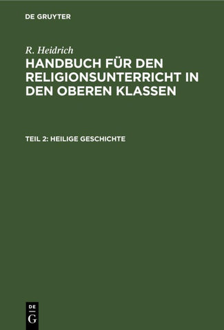 R. Heidrich: Handbuch für den Religionsunterricht in den oberen Klassen / Heilige Geschichte