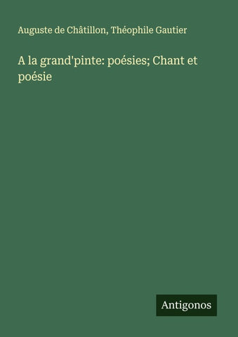 A la grand'pinte: poésies; Chant et poésie