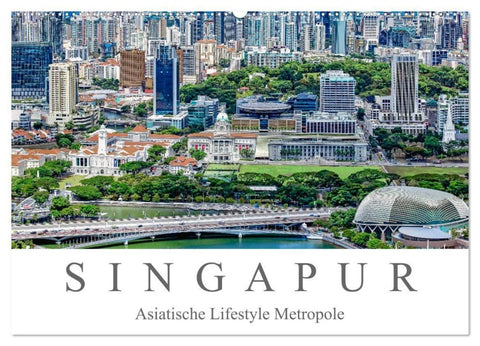 Singapur - Asiatische Lifestyle Metropole (Wandkalender 2027 DIN A2 quer), CALVENDO Monatskalender