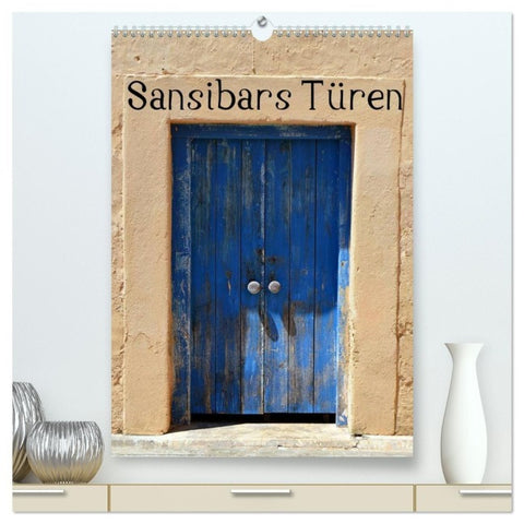 Sansibars Türenkunst (hochwertiger Premium Wandkalender 2027 DIN A2 hoch), Kunstdruck in Hochglanz