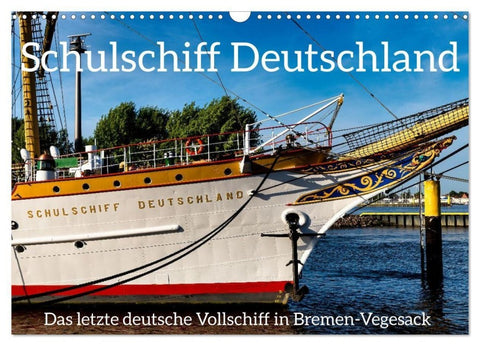 Letztes deutsches Vollschiff DAS SCHULSCHIFF DEUTSCHLAND (Wandkalender 2027 DIN A3 quer), CALVENDO Monatskalender