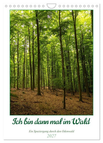 Ich bin dann mal im Wald (Wandkalender 2027 DIN A4 hoch), CALVENDO Monatskalender