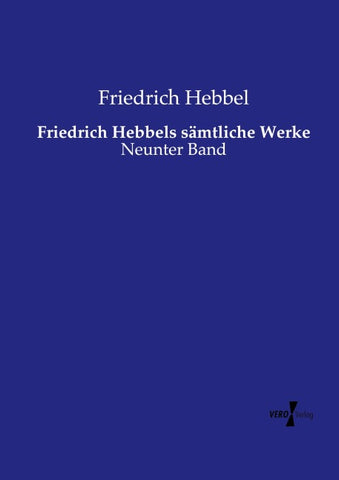 Friedrich Hebbels sämtliche Werke