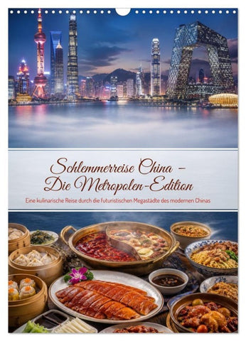 Schlemmerreise China - Die Metropolen-Edition (Wandkalender 2027 DIN A3 hoch), CALVENDO Monatskalender