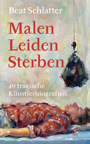 Malen, Leiden, Sterben