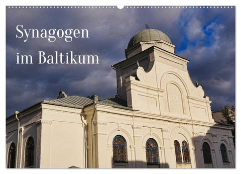 Synagogen im Baltikum (Wandkalender 2027 DIN A2 quer), CALVENDO Monatskalender