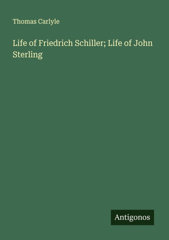 Life of Friedrich Schiller; Life of John Sterling
