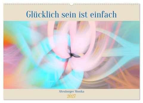 Glücklich sein ist einfach (Wandkalender 2027 DIN A2 quer), CALVENDO Monatskalender