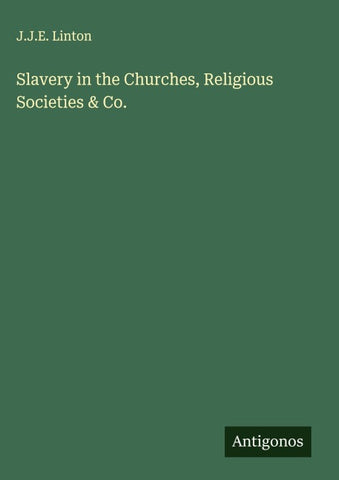 Slavery in the Churches, Religious Societies & Co.
