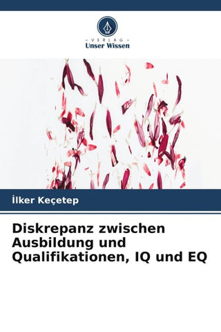 Diskrepanz zwischen Ausbildung und Qualifikationen, IQ und EQ