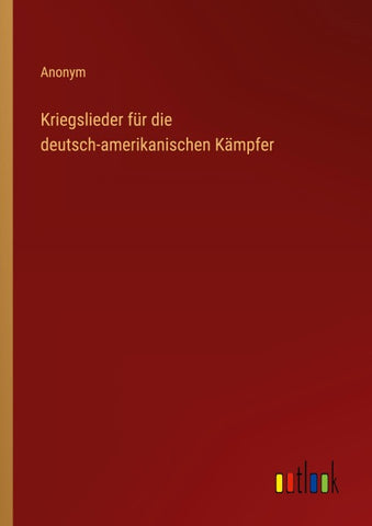 Kriegslieder für die deutsch-amerikanischen Kämpfer