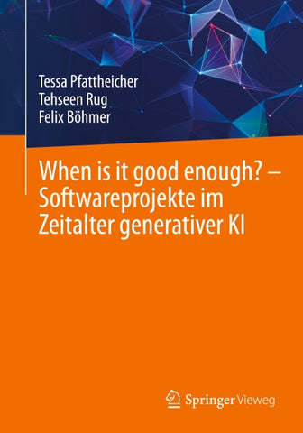 When is it good enough? - Softwareprojekte im Zeitalter generativer KI