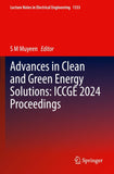 Advances in Clean and Green Energy Solutions: ICCGE 2024 Proceedings