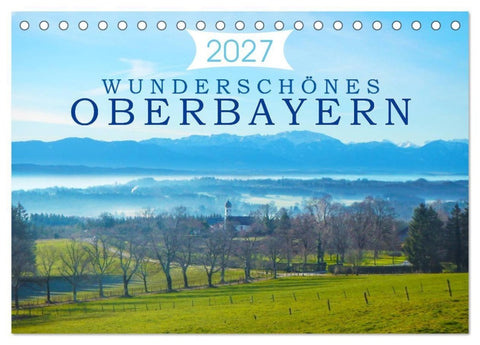 Wunderschönes Oberbayern (Tischkalender 2027 DIN A5 quer), CALVENDO Monatskalender