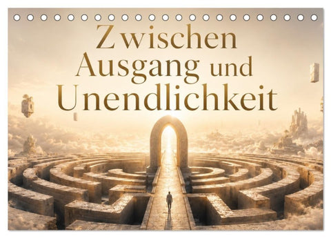 Zwischen Ausgang und Unendlichkeit (Tischkalender 2027 DIN A5 quer), CALVENDO Monatskalender