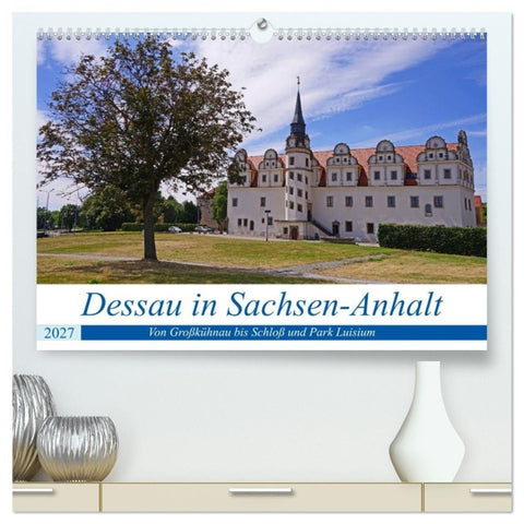 Dessau in Sachsen-Anhalt (hochwertiger Premium Wandkalender 2027 DIN A2 quer), Kunstdruck in Hochglanz