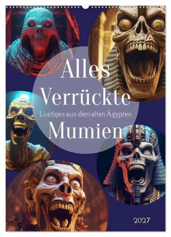 Alles verrückte Mumien (Wandkalender 2027 DIN A2 hoch), CALVENDO Monatskalender
