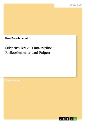 Subprimekrise - Hintergründe, Risikoelemente und Folgen