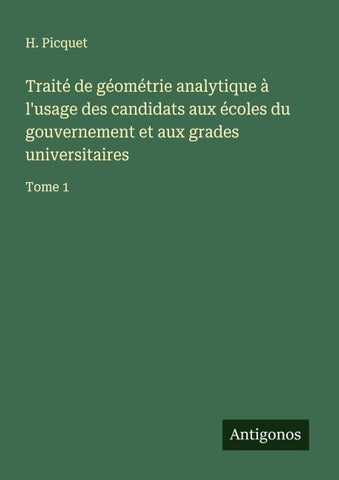 Traité de géométrie analytique à l'usage des candidats aux écoles du gouvernement et aux grades universitaires