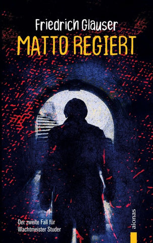 Matto regiert. Friedrich Glauser. Ein Studer-Krimi