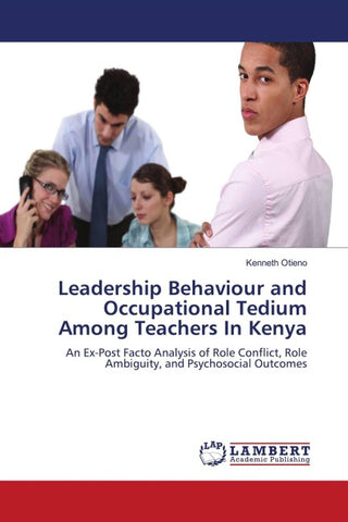 Leadership Behaviour and Occupational Tedium Among Teachers In Kenya