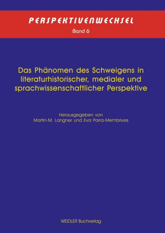 Das Phänomen des Schweigens in literaturhistorischer, medialer und sprachwissenschaftlicher Perspektive
