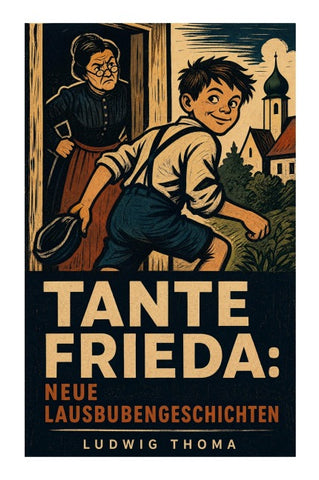 Tante Frieda: Neue Lausbubengeschichten