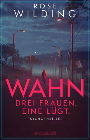 Wahn. Drei Frauen. Eine lügt.