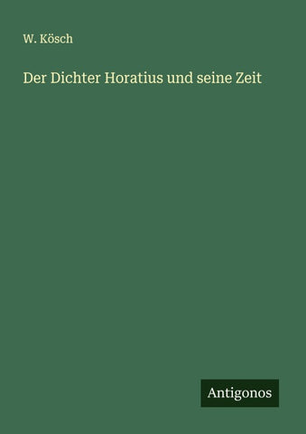 Der Dichter Horatius und seine Zeit