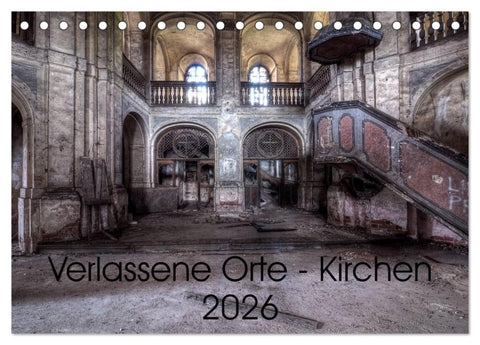 Verlassene Ort - Kirchen (Tischkalender 2026 DIN A5 quer), CALVENDO Monatskalender