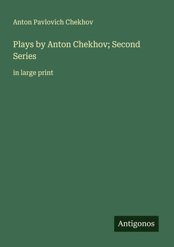 Plays by Anton Chekhov; Second Series