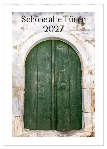 Schöne alte Türen (Wandkalender 2027 DIN A2 hoch), CALVENDO Monatskalender