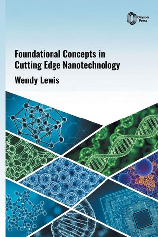Foundational Concepts in Cutting Edge Nanotechnology