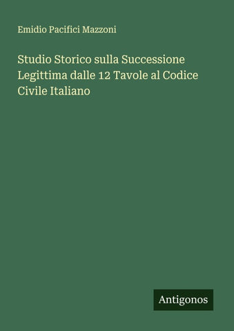 Studio Storico sulla Successione Legittima dalle 12 Tavole al Codice Civile Italiano