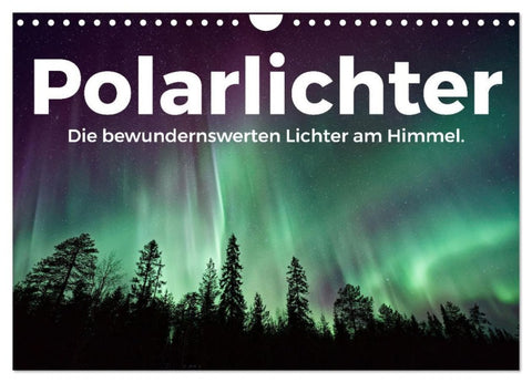 Polarlichter - Die bewundernswerten Lichter am Himmel. (Wandkalender 2027 DIN A4 quer), CALVENDO Monatskalender