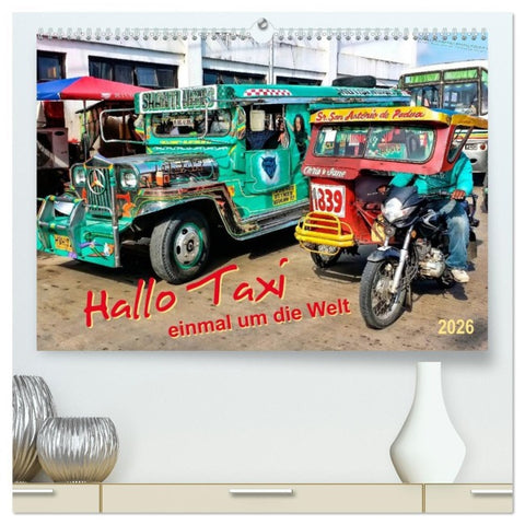 Hallo Taxi - einmal um die Welt (hochwertiger Premium Wandkalender 2026 DIN A2 quer), Kunstdruck in Hochglanz