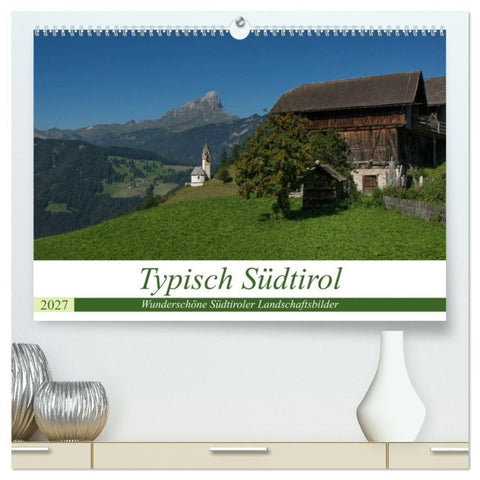 Typisch Südtirol (hochwertiger Premium Wandkalender 2027 DIN A2 quer), Kunstdruck in Hochglanz