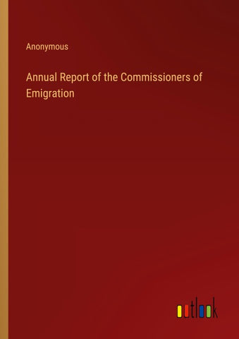 Annual Report of the Commissioners of Emigration