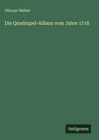 Die Quadrupel-Allianz vom Jahre 1718