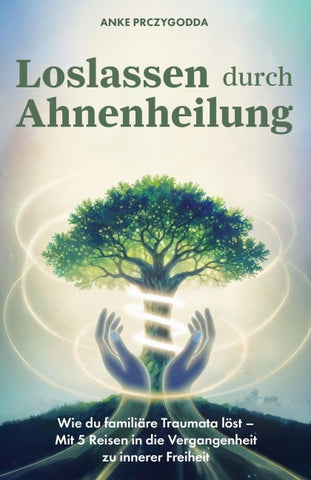 Loslassen durch Ahnenheilung