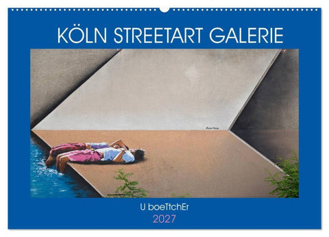 KÖLN STREETART GALERIE (Wandkalender 2027 DIN A2 quer), CALVENDO Monatskalender