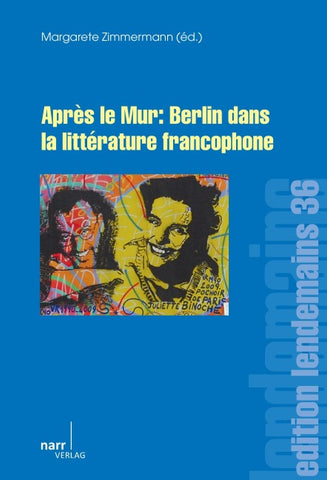 Après le Mur: Berlin dans la littérature francophone