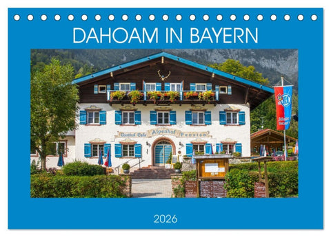 Dahoam in Bayern (Tischkalender 2026 DIN A5 quer), CALVENDO Monatskalender