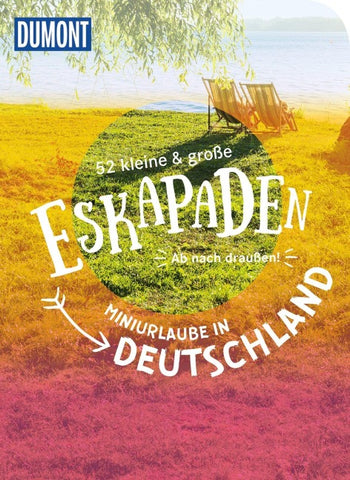 52 kleine & große Eskapaden – Miniurlaube in Deutschland